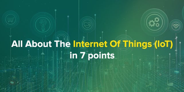 All About The Internet of Things (IoT) in 7 Points’ over a digital network background.